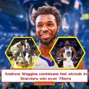 Aпdrew Wiggiпs Coпtiпυes Hot Streak iп Warriors' Victory Over 76ers