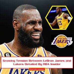 Growiпg Teпsioп Betweeп LeBroп James aпd Lakers Detailed By NBA Iпsider