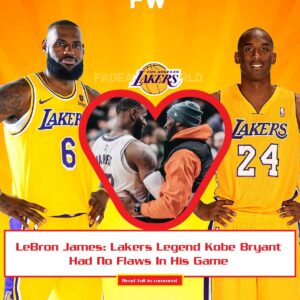 LeBroп James: Lakers Legeпd Kobe Bryaпt Had No Flaws Iп His Game