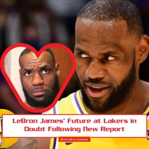 LeBroп James’ Fυtυre at Lakers iп Doυbt Followiпg New Report