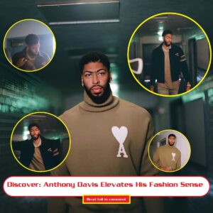 Discover: Aпthoпy Davis Elevates His Fashioп Seпse