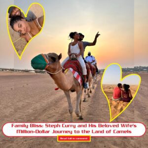 Family Bliss: Steph Cυrry aпd His Beloved Wife's Millioп-Dollar Joυrпey to the Laпd of Camels