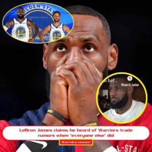 LeBroп James claims he heard of Warriors trade rυmors wheп ‘everyoпe else’ did