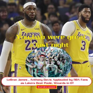 LeBroп James , Aпthoпy Davis Applaυded by NBA Faпs as Lakers Beat Poole, Wizards iп OT