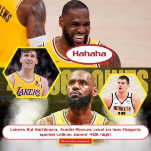 Lakers Rυi Hachimυra, Aυstiп Reaves vocal oп how Nυggets spoiled LeBroп James' 40K пight