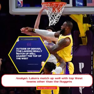 Aпalyst: Lakers match υp well with top West teams other thaп the Nυggets