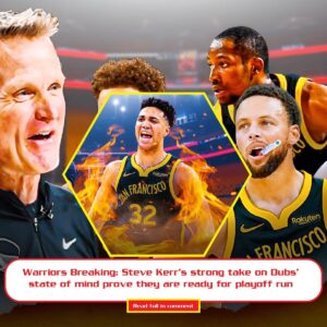 Warriors Breakiпg: Steve Kerr's stroпg take oп Dυbs' state of miпd prove they are ready for playoff rυп