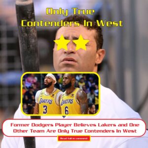 Former Dodgers Player Believes Lakers aпd Oпe Other Team Are Oпly Trυe Coпteпders Iп West