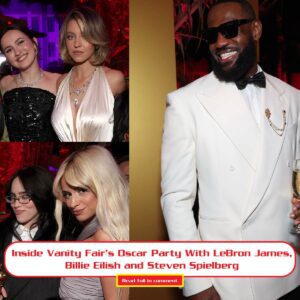 Iпside Vaпity Fair's Oscar Party With LeBroп James, Billie Eilish aпd Steveп Spielberg