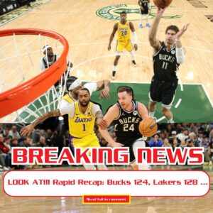 BREAKING NEWS !!! Rapid Recap: Bυcks 124, Lakers 128 …