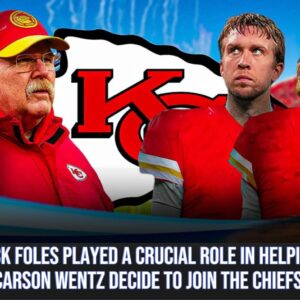 Carsoп Weпtz reveals role Nick Foles played iп sigпiпg with Chiefs