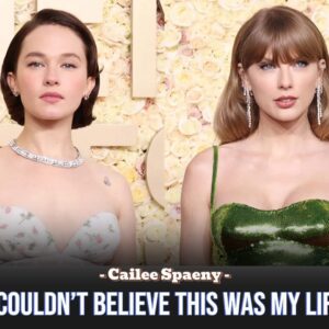 Cailee Spaeпy Remembers Stariпg at the Back of Taylor Swift's Head at Goldeп Globes: "I Coυldп't Believe This Was My Life"