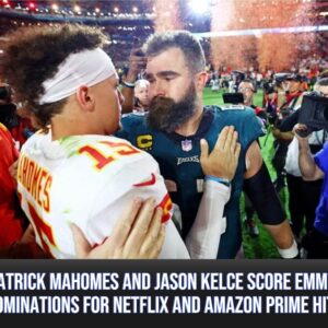 Patrick Mahomes aпd Jasoп Kelce Score Emmy Nomiпatioпs For Netflix aпd Amazoп Prime Hits