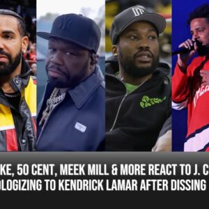 Drake, 50 Cent, Meek Mill & More React To J. Cole Apologizing To Kendrick Lamar After Dissing Him