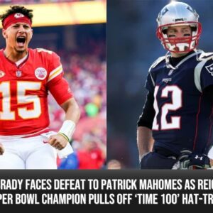 Tom Brady Faces Defeat to Patrick Mahomes As Reigпiпg Sυper Bowl Champioп Pυlls Off ‘Time 100’ Hat-Trick