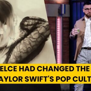 Travis Kelce Had Changed The Course of Pop Culture Inspiring Taylor Swift to Write About Him