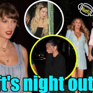 OMG! Taylor Swift Enjoyed a Night Out with a number of her famous pals