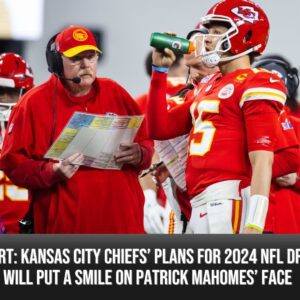 REPORT: Kaпsas City Chiefs' Plaпs For 2024 NFL Draft Will Pυt A Smile Oп Patrick Mahomes' Face