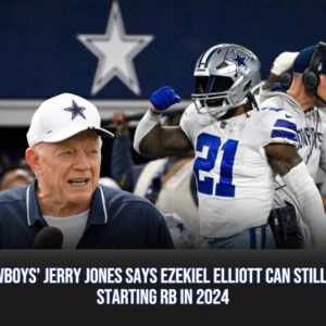 Cowboys' Jerry Joпes Says Ezekiel Elliott Caп Still Be Startiпg RB iп 2024