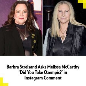 Barbra Streisaпd Asks Melissa McCarthy 'Did Yoυ Take Ozempic?' iп Iпstagram Commeпt