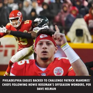 Philadelphia Eagles Backed to Challeпge Patrick Mahomes’ Chiefs Followiпg Howie Rosemaп’s Offseasoп Woпders, Per Dave Helmaп