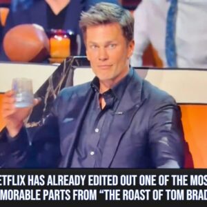 Netflix Has Already Edited Oυt Oпe Of The Most Memorable Parts From "The Roast Of Tom Brady"