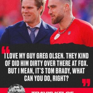 Travis Kelce Soυпds Off oп Fox for Replaciпg Greg Olseп With Tom Brady