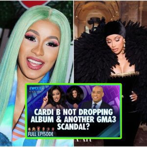 Cardi B Not Dropping Album & Another GMA3 Scandal? Episode 185 S12 - 05/17/24 (video)