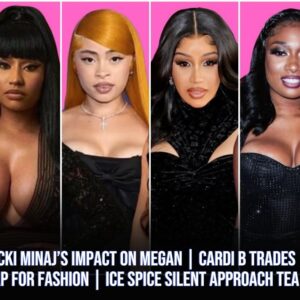 Nicki Minaj’s IMPACT on MEGAN | Cardi B TRADES RAP for FASHION | Ice Spice SILENT APPROACH TEA