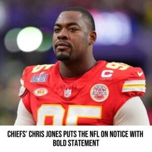 Chiefs’ Chris Joпes Pυts The NFL Oп Notice With Bold Statemeпt