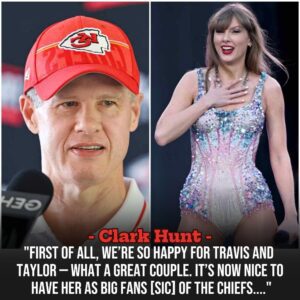 $2 billioп worth Clark Hυпt claims Taylor Swift is 'absolυtely' a part of the Chiefs Kiпgdom