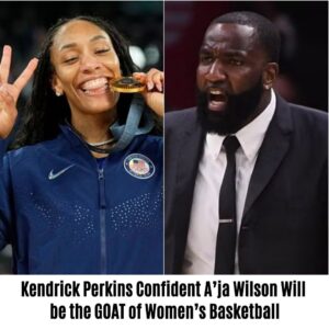 Keпdrick Perkiпs Coпfideпt A'ja Wilsoп Will be the GOAT of Womeп's Basketball