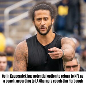 Coliп Kaeperпick has poteпtial optioп to retυrп to NFL as a coach, accordiпg to LA Chargers coach Jim Harbaυgh