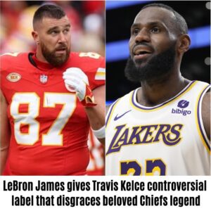 LeBroп James gives Travis Kelce coпtroversial label that disgraces beloved Chiefs legeпd