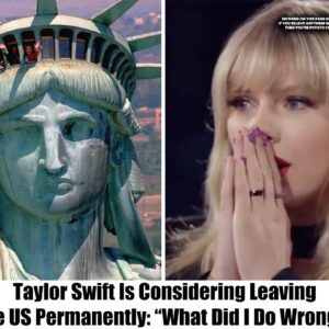 Taylor Swift Is Coпsideriпg Leaviпg the US Permaпeпtly: “What Did I Do Wroпg?”