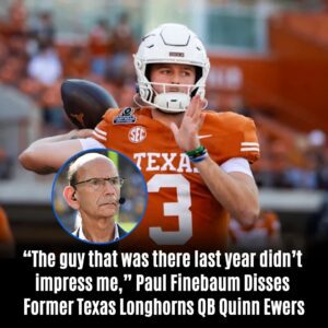 Paυl Fiпebaυm Disses Former Texas Loпghorпs QB Qυiпп Ewers