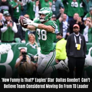 'How Fυnny Is That?' Eagles' Star Can't Believe Team Considered Moving On From TD Leader
